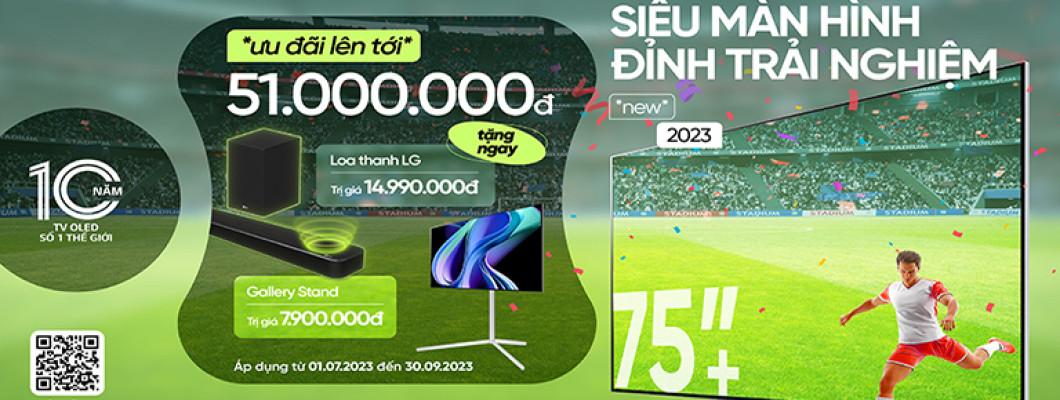 SIÊU MÀN HÌNH - ĐỈNH TRẢI NGHIỆM: MUA TIVI LG NHẬN NGAY ƯU ĐÃI ĐẾN 51 TRIỆU + THÊM GÓI ỨNG DỤNG GIẢI TRÍ HẤP DẪN SIÊU MÀN HÌNH - ĐỈNH TRẢI NGHIỆM: MUA TIVI LG NHẬN NGAY ƯU ĐÃI ĐẾN 51 TRIỆU + THÊM GÓI ỨNG DỤNG GIẢI TRÍ HẤP DẪN