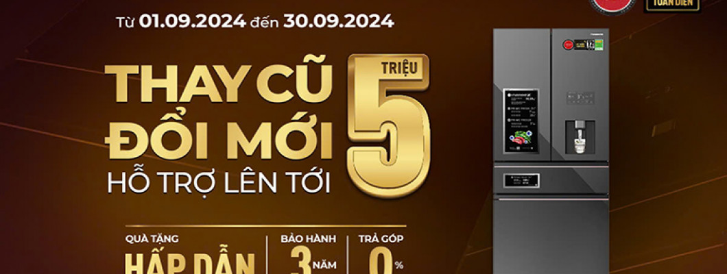 THAY CŨ ĐỔI MỚI, HỖ TRỢ LÊN TỚI 5 TRIỆU THAY CŨ ĐỔI MỚI, HỖ TRỢ LÊN TỚI 5 TRIỆU
