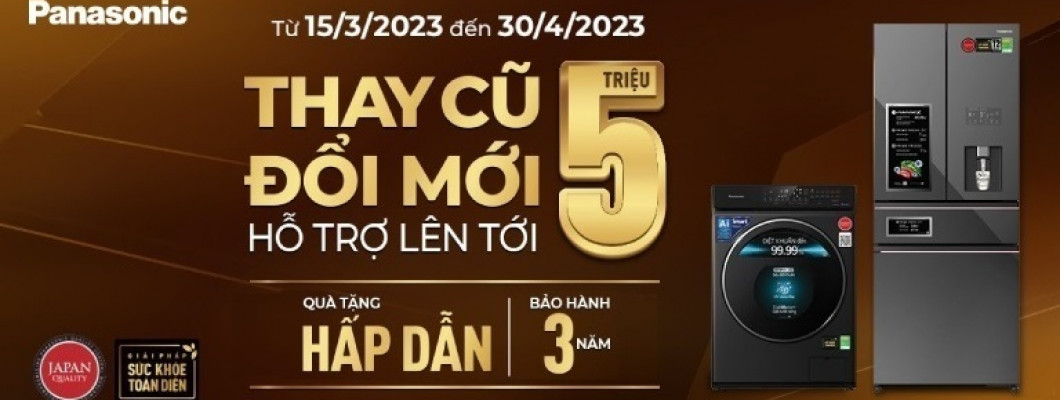 THAY CŨ ĐỔI MỚI, TRỢ GIÁ THÊM ĐẾN 5 TRIỆU, BẢO HÀNH ĐẾN 3 NĂM