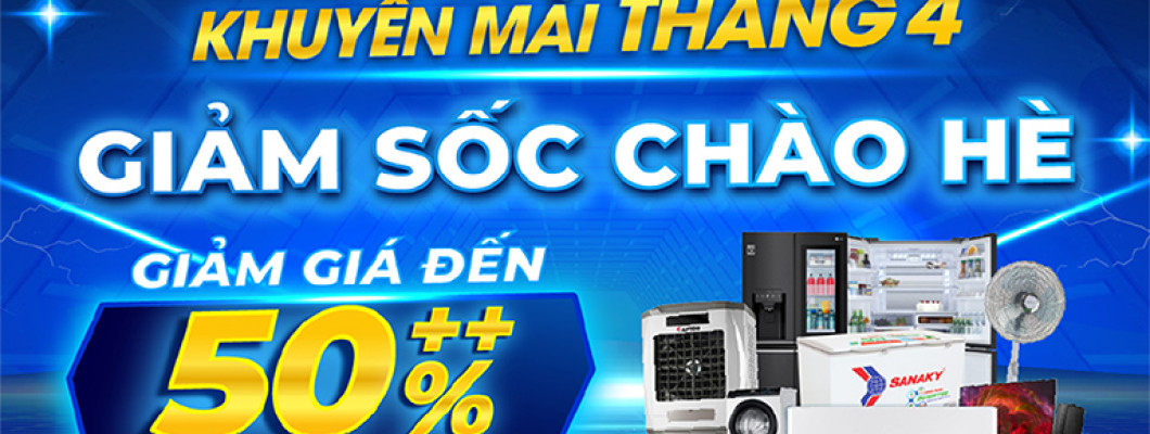 GIÁ SỐC CHÀO HÈ - GIẢM ĐẾN 50%