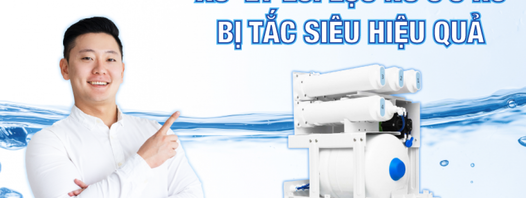Hướng dẫn cách kiểm tra và khắc phục lõi lọc nước RO bị tắc siêu hiệu quả Hướng dẫn cách kiểm tra và khắc phục lõi lọc nước RO bị tắc siêu hiệu quả