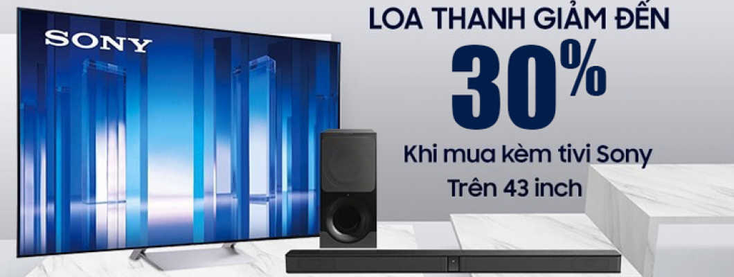 Giảm ngay 30% Sony Soundbar khi mua Tivi Sony 43'' trở lên